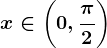 x\in \left ( 0,\frac\pi 2 \right )