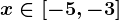 x\in \left [ -5,-3 \right ]