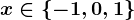 x\in \left \ -1,0,1 \right \