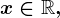 x\in \mathbbR,