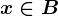 x\in B