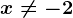x\neq -2