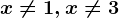 x\neq 1, x\neq 3