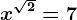 x^\sqrt2=7