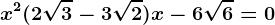 x^2+(2\sqrt3-3\sqrt2)x-6\sqrt6=0