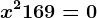 x^2+169=0