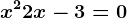 x^2+2x-3=0