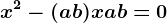 x^2-(a+b)x+ab=0
