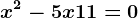 x^2-5x+11=0