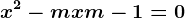 x^2-mx+m-1=0