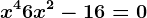 x^4+6x^2-16=0