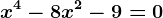 x^4-8x^2-9=0