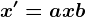 x'=ax+b