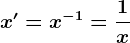 x'=x^-1=\frac1x