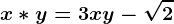 x * y=3x+y-\sqrt2