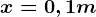 x = 0,1 m