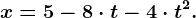 x = 5 - 8\cdot t - 4\cdot t^2.