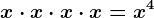 x \cdot x \cdot x \cdot x=x^4