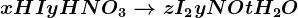 xHI+yHNO3--> zI2+yNO+tH2O