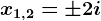 x1,2=\pm 2i