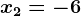x2=-6