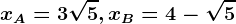 xA=3+\sqrt5, xB=4-\sqrt5