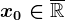 x0\in \overline\mathbbR