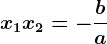 x1+x2=-\displaystyle \fracba
