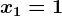 x1=1