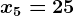 x5=25