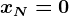 xN=0