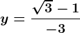 y=\frac\sqrt3-1-3