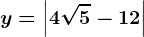 y=\left | 4\sqrt5-12 \right |