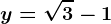 y=\sqrt3-1