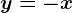 y=-x