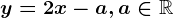 y=2x-a, a\in \mathbbR