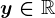 y\in \mathbbR