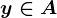 y\in A