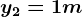 y2=1m