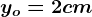 yo=2 cm