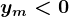 ym<0