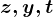 z,y,t