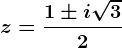 z=\frac1\pm i\sqrt32