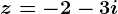 z=-2-3i