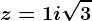 z=1+i\sqrt3