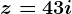 z=4+3i