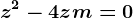 z^2-4z+m=0