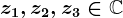 z1,z2,z3\in \mathbbC