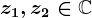 z1,z2\in \mathbbC