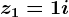 z1=1+i